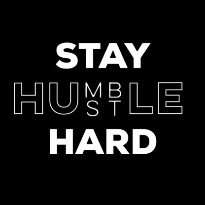 StayHumbleHustleHard